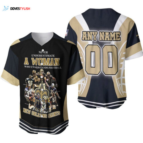 Never Underestimate Woman Understands Football And Loves New Orleans Saints Designed Allover Gift With Custom Name Number For Saints Fans Baseball Jersey
