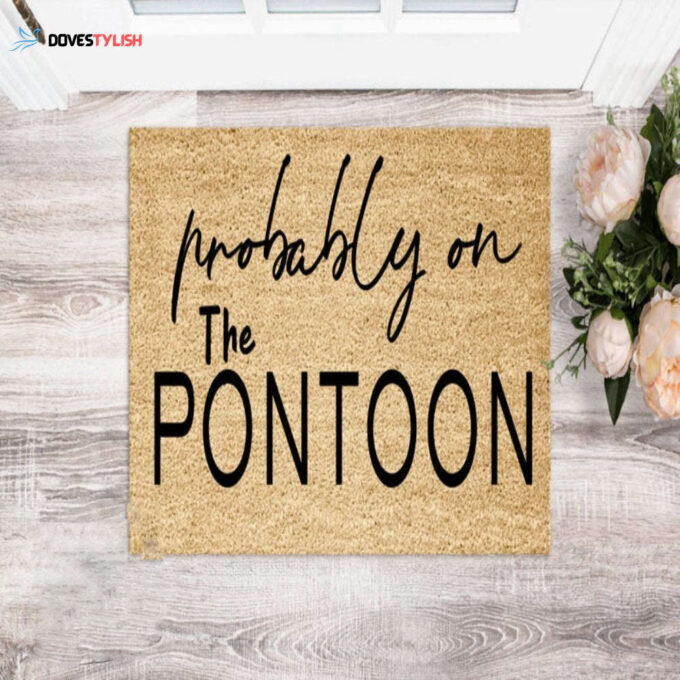 Probably On The Pontoon – Beach House Doormat Housewarming Gift Family Welcome Mat Gift for Friend Family