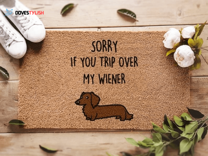 Sorry If You Trip Over My Wiener -Dachshund Easy Clean Welcome DoorMat