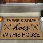 Theres Some Hoes In This House Gardening Easy Clean Welcome DoorMat