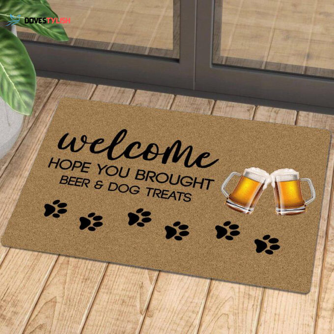 Welcome Hope You Brought Beer & Dog Treats Doormat Welcome Mat Housewarming Gift Home Decor Funny Doormat Best Gift Idea For Beer Lovers