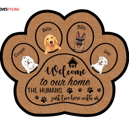 Welcome To Our Home The Humans Just Live Here With Us – Personalized Custom Shape Doormat – Gift For Dog Lover