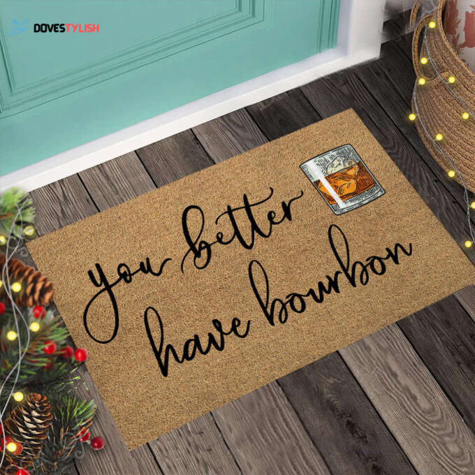 You better have bourbon Whiskey Doormat | Welcome Mat | House Warming Gift