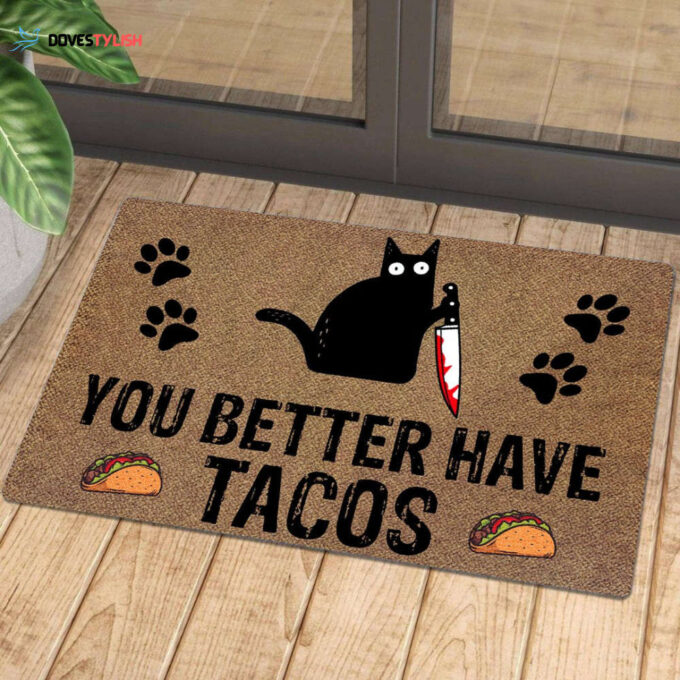 You Better Have Tacos – Doormat | Welcome Mat | House Warming Gift