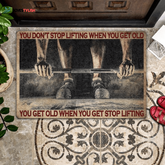 You Get Old When You Get Stop Lifting Easy Clean Welcome DoorMat