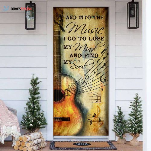 And Into The Music I Go To Lose My Mind And Find My Soul Guitar Door Cover Home Decor