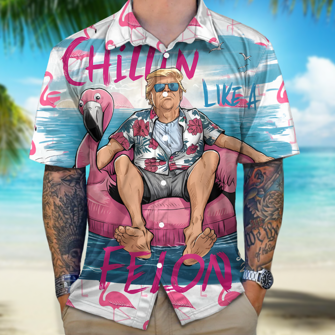 Chillin Like A Felon Summer Trump President Hawaiian Shirt Unisex Gift Tee 2024