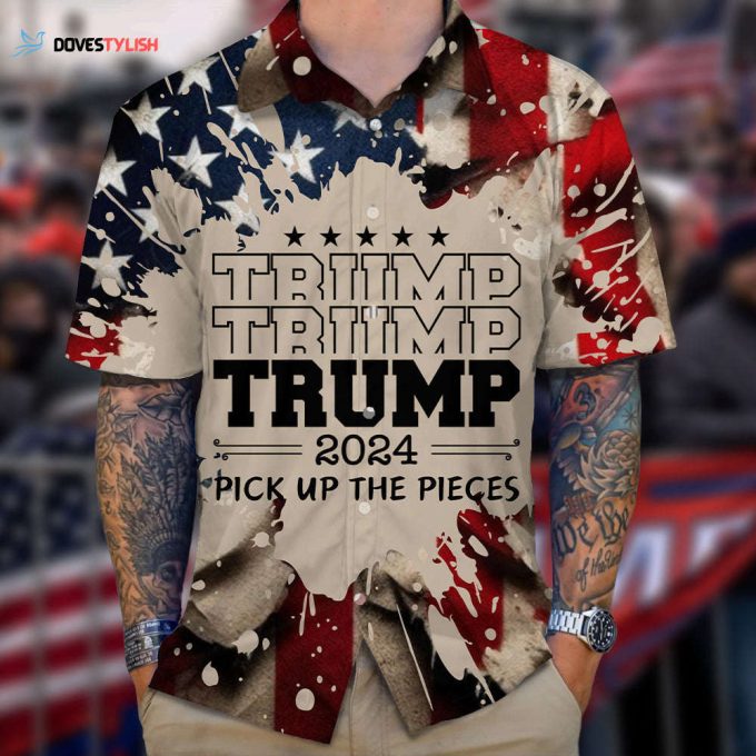 Trump 2024 Pick Up The Pieces Hawaiian Shirt Unisex Gift Tee 2024