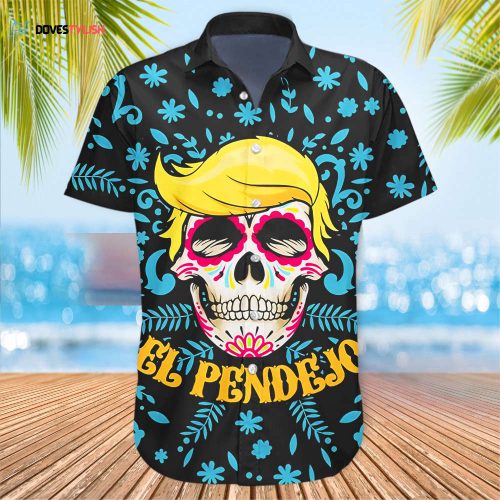 Trump El Pendejo Hawaiian Shirt Anti Trump Day Of The Dead Sugar Skull T-Shirt For Biden Lovers