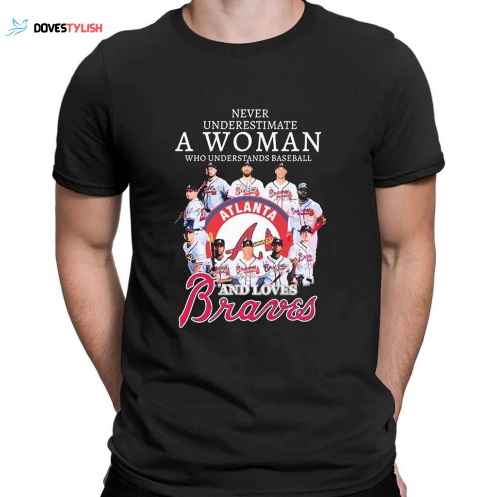 2023 MLB Atlanta Braves Signature T-Shirt: Never Underestimate a Baseball-Loving Woman!