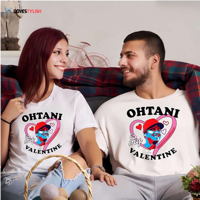 Shohei Ohtani Is My Valentine T-Shirt – Celebrate Valentine s Day with this Los Angeles Baseball MLBPA Shirt