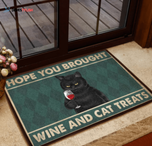 Hope You Brought Wine And Cat Treats Easy Clean Welcome DoorMat